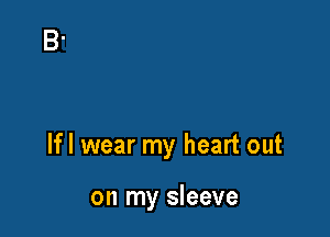 lfl wear my heart out

on my sleeve