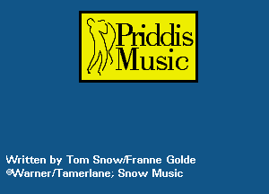 Written by Tom Snowaranne Goldc
WarnerfTamerlane, Snow Music