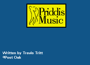 Puddl
??Music?

54

Written by Travis Tritt
CaPost Oak