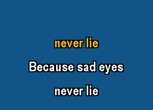 neverHe

Because sad eyes

neverHe
