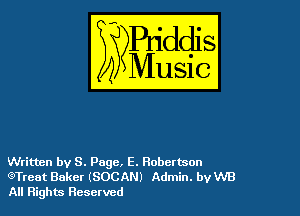 Written by S. Page, E. Robertson
QTreat Baker (SOCAN) Admin. va'B
All Rights Reserved