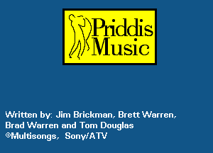Written bvt Jim Brickman, Brett Wortcn.

Brad Warren and Tom Douglas
QMulu'songs, SonylATV