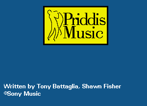 54

Buddl
??Music?

Written by Tony Battaglia, Shown Fisher
GSonv Music