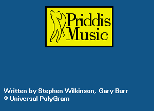 54

Buddl
??Music?

Written by Stephen VWIkinson, Gory Burr
'3 Universal PolyGram