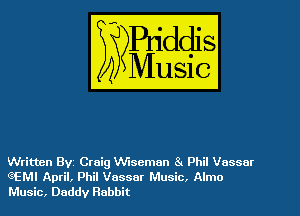 Written th Craig VViseman 8. Phil Vassar
eEMI April, Phil Vassar Music. Almo
Music, Daddy Rabbit
