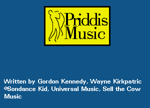 Written by Gordon Kennedy, Wayne Kirkpatric

gSondance Kid, Universal Music, Sell the Cow
Music