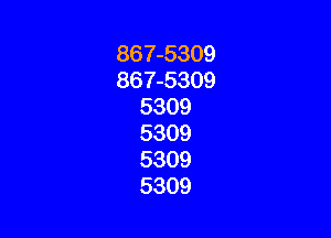 867-5309
867-5309
5309

5309
5309
5309