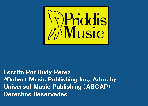 Escrito Por Rudy Perez
elRubert Music Publishing Inc, Adm. by

Universal Music Publishing (ASCAPJ
Derechos Reservadas