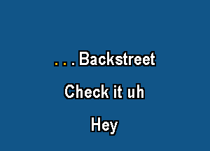 ...Backsueet

Checkituh

Hey