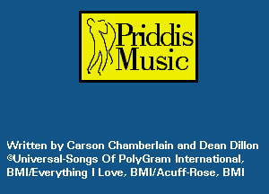 Written by Carson Chamberlain and Dean Dillon

GUniversaI-Songs 0f PolyGram International,
BMIlEvervthing I Love, BMIIAcuff-Rose, BMI