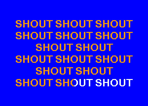 SHOUTSHOUTSHOUT
SHOUTSHOUTSHOUT
SHOUTSHOUT
SHOUTSHOUTSHOUT
SHOUTSHOUT
SHOUTSHOUTSHOUT