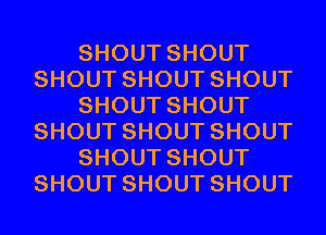 SHOUTSHOUT
SHOUTSHOUTSHOUT
SHOUTSHOUT
SHOUTSHOUTSHOUT
SHOUTSHOUT
SHOUTSHOUTSHOUT