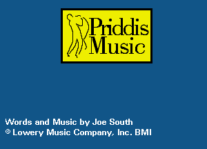 Words and Music by Joe South
'3 Lowery Music Company, Inc. 8M!