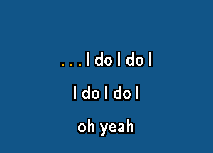 ...ldoldol
ldoldol

oh yeah