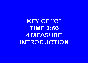 KEY OF C
TIME 3565

4MEASURE
INTRODUCTION