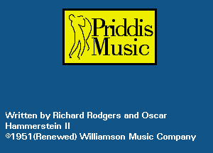 Written by Richard Rodgers and Oscar
Hammerstein ll
G91951(Renewed) VV'Illiamson Music Company