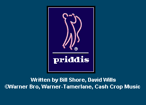 Written by Bill Shore, David Wills
Warner Bro, Warner-Tamerlane, Cash Crop Music