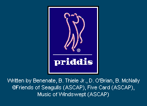 written by Benenate, B. Thiele Jr., D. O'Brian, B. McNally
eriends of Seagulls (ASCAP), Five Card (ASCAP),
Music of Windswept (ASCAP)