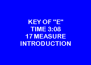 KEY OF E
TIME 3 08

1 7 MEASURE
INTRODUCTION
