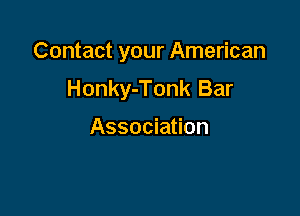 Contact your American

Honky-Tonk Bar

Association