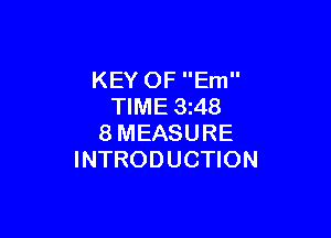 KEY OF Em
TIME 3z48

8MEASURE
INTRODUCTION