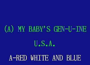 (A) MY BABWS GEN-U-INE
U.S.A.
A-RED WHITE AND BLUE