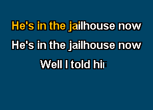 He's in the jailhouse now
H

that he refused the fine