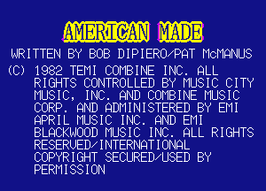 MERIIGAN

WRITTEN BY BOB DIPIERO PQT MCMQNUS

(C) 1982 TEMI COMBINE INC. QLL
RIGHTS CONTROLLED BY MUSIC CITY
MUSIC, INC. 9ND COMBINE MUSIC
CORP. 9ND QDMINISTERED BY EMI
QPRIL MUSIC INC. 9ND EMI
BLQCKNOOD MUSIC INC. QLL RIGHTS
RESERUED INTERNQTIONQL
COPYRIGHT SECURED U8ED BY
PERMISSION