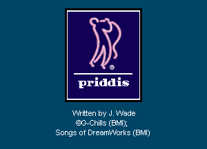 Written by J. Wade
m-Chms (BMI),
Songs of Dreamwxs (BM)