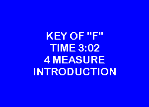 KEY OF F
TIME 3 02

4MEASURE
INTRODUCTION