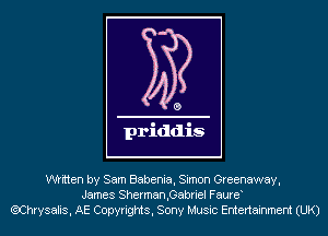 written by Sam Babenia, Simon Greenaway,
James Sherman,Gabriel Faure
(?Chrysalis, AE Copyrights, Sony Music Entertainment (UK)