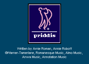 written by Arnie Roman, Annie Roboff
.Narner-Tamerlane, Romanesque Music, Almo Music,
Anwa Music, Annotation Music