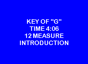 KEY OF G
TIME4i06

1 2 MEASURE
INTRODUCTION