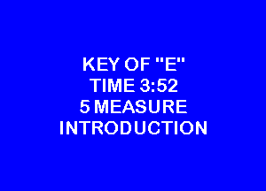 KEY OF E
TIME 352

SMEASURE
INTRODUCTION