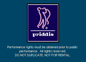 Performance rights must be obtained prior to public
performance. All rights reserved.
DO NOT DUPLICATE. NOT FOR RENTAL.