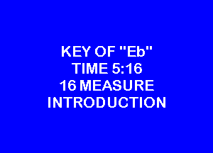 KEY OF Eb
TIME 5z16

16 MEASURE
INTRODUCTION