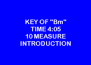 KEY OF Bm
TIME4z05

10 MEASURE
INTRODUCTION