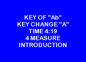 KEYOFAU'
KEYCHANGEA

WME4H9
4MEASURE
INTRODUCHON