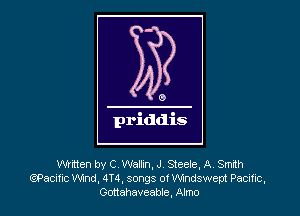 Wrtten by C, Wallin, J. Steele, A Smith
Qpacmc Wind, 4T4, songs of Windswept Pacntic.
Gdtahaveabie, Almo