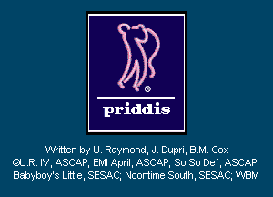 written by U. Raymond, J. Dupri, BM. Cox
(QUE. IV, ASCAR EMI April, ASCAR So So Def, ASCAR
Babyboy's Little, SESACg Noontime South, SESACg WBM