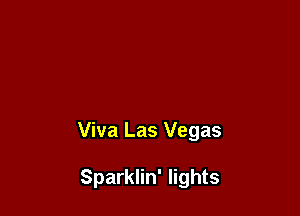 Viva Las Vegas

Sparklin' lights