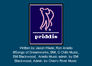 0

priddis

written by Jason Wade, Ron Amelie
(-260ngs of Dreamworks, BMI, G ChIHS Musnc.
EM! Blackwoott Aniello Music admin by EM!
Blackwood. Admin. by Cherry Raver Musuz