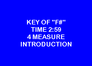 KEY OF Ffi
TIME 2z59

4MEASURE
INTRODUCTION