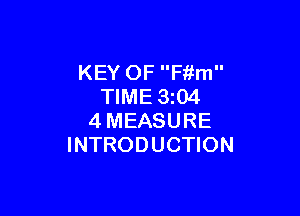 KEY OF Fiifm
TIME 3z04

4MEASURE
INTRODUCTION