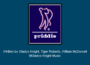 Written by Gladys Knight. Tiger Roberts, Wlllam McDowell
(?JGtadys Krught MUSIC