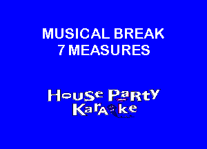 MUSICAL BREAK
7 MEASURES

wagE Plant?
Kaila?- ke