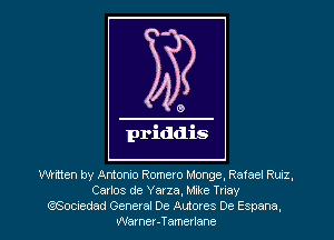 Written by Antonio Romero Mange, Ratael Runz.
Carlos de Yarza, Mxke Triay
(?Sociedad General De Autores De Espana.
Warner-Tamerlane
