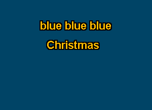 blue blue blue

Christmas