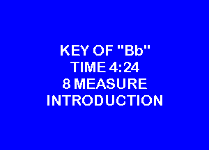 KEY OF Bb
TIME4z24

8MEASURE
INTRODUCTION