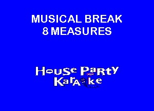 MUSICAL BREAK
8 MEASURES

leuwE PERW
Kata?- ke